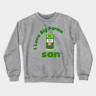 I love Big Parmesan Crewneck Sweatshirt